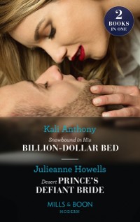 Cover Snowbound In His Billion-Dollar Bed / Desert Prince's Defiant Bride: Snowbound in His Billion-Dollar Bed / Desert Prince's Defiant Bride (Mills & Boon Modern)