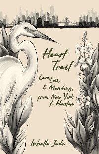 Cover Heart Trail, Love, loss and mending from New York to Houston