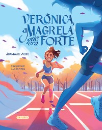 Cover Verônica, a magrela que era forte - A incrível trajetória da atleta paralímpica multimedalhista