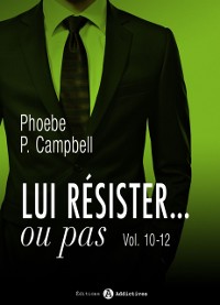 Cover Lui résister… ou pas -Volumes 10-12