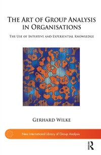Cover The Art of Group Analysis in Organisations