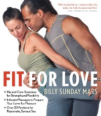 Cover Fit for Love: Hip and Core Exercises for Strength and Flexibility, Intimate Massages to Prepare Your Lover for Pleasure, and Over 20 Positions for Passionate, Sensual Sex