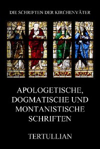 Cover Apologetische, dogmatische und montanistische Schriften