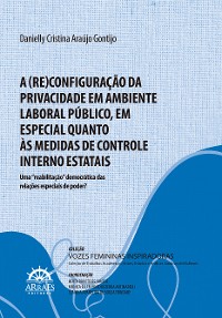 Cover A (re)configuração da privacidade em ambiente laboral público, em especial quanto às medidas de controle interno estatais – uma "reabilitação" democrática das relações especiais de poder?