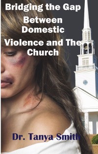 Cover Bridging the Gap Between Domestic Violence and the Church