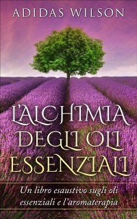 Cover L'alchimia Degli Oli Essenziali