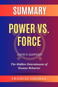 Cover Summary of Power vs. Force by David R. Hawkins:The Hidden Determinants of Human Behavior