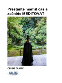 Cover Přestaňte Marnit Čas A Začněte MEDITOVAT