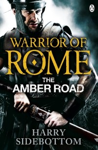 Cover Warrior of Rome VI: The Amber Road