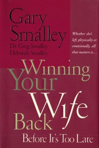 Cover Winning Your Wife Back Before It's Too Late
