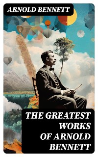 Cover The Greatest Works of Arnold Bennett