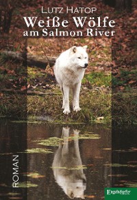 Cover Weiße Wölfe am Salmon River