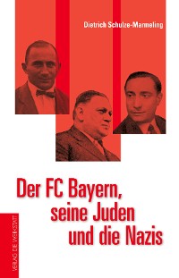 Cover Der FC Bayern, seine Juden und die Nazis
