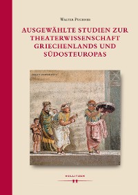 Cover Ausgewählte Studien zur Theaterwissenschaft Griechenlands und Südosteuropas