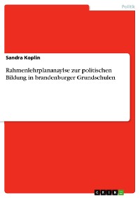 Cover Rahmenlehrplananaylse zur politischen Bildung in brandenburger Grundschulen