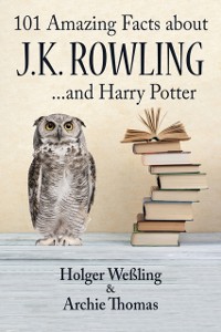 Cover 101 Amazing Facts about J.K. Rowling