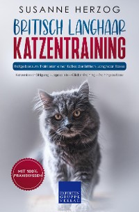 Cover Britisch Langhaar Katzentraining - Ratgeber zum Trainieren einer Katze der Britisch Langhaar Rasse
