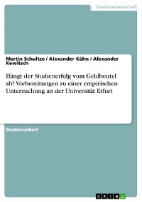 Cover Hängt der Studienerfolg vom Geldbeutel ab? Vorbereitungen zu einer empirischen Untersuchung an der Universität Erfurt