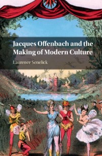 Cover Jacques Offenbach and the Making of Modern Culture