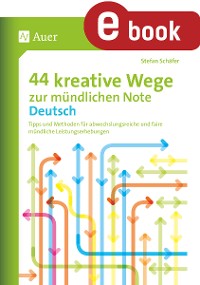 Cover 44 kreative Wege zur mündlichen Note Deutsch