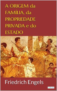 Cover A Origem da Família, da Propriedade Privada e do Estado