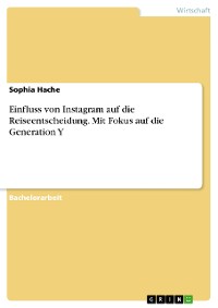 Cover Einfluss von Instagram auf die Reiseentscheidung. Mit Fokus auf die Generation Y