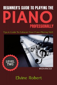 Cover Beginner's Guide to Playing the Piano Professionally