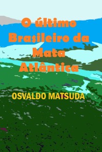 Cover O Último Brasileiro Da Mata Atlântica