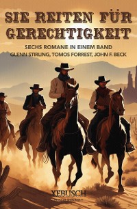 Cover Sie reiten für Gerechtigkeit: 6 Western in einem Band