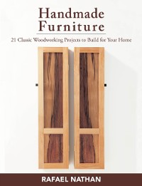 Cover Handmade Furniture : 21 Classic Woodworking Projects to Build for Your Home