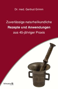 Cover Zuverlässige naturheilkundliche Rezepte und Anwendungen