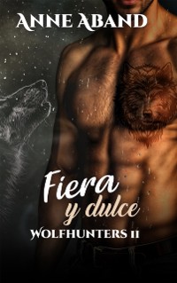 Cover Fiera y Dulce- Wolfhunters 2