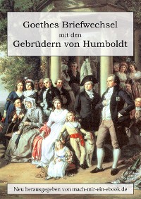 Cover Goethes Briefwechsel mit den Gebrüdern von Humboldt
