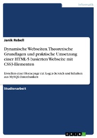 Cover Dynamische Webseiten. Theoretische Grundlagen und praktische Umsetzung einer HTML-5 basierten Webseite mit CSS3-Elementen