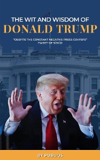 Cover The Wit and Wisdom of Donald J. Trump