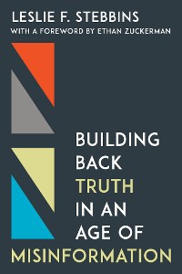 Cover Building Back Truth in an Age of Misinformation