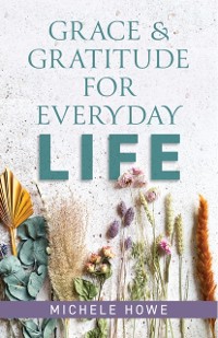 Cover Grace & Gratitude for Everyday Life