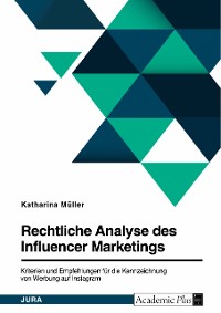 Cover Rechtliche Analyse des Influencer Marketings. Kriterien und Empfehlungen für die Kennzeichnung von Werbung auf Instagram