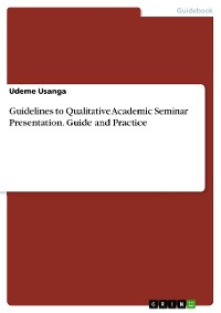 Cover Guidelines to Qualitative Academic Seminar Presentation. Guide and Practice