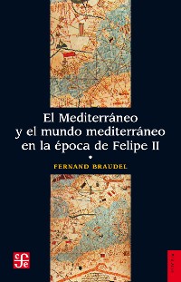 Cover El Mediterráneo y el mundo mediterráneo en la época de Felipe II. Tomo 1