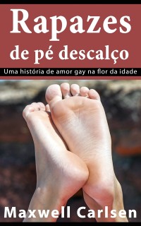 Cover Rapazes de pé descalço: Uma história de amor gay na flor da idade