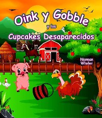 Cover Oink y Gobble y los Cupcakes Desaparecidos