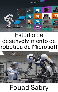 Cover Estúdio de desenvolvimento de robótica da Microsoft