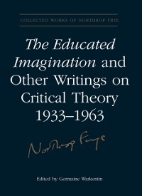 Cover Educated Imagination and Other Writings on Critical Theory 1933-1963