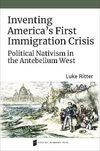 Cover Inventing America's First Immigration Crisis