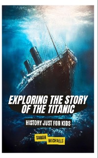 Cover Exploring the Story of the Titanic