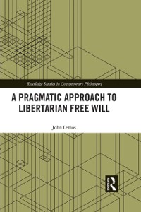 Cover A Pragmatic Approach to Libertarian Free Will