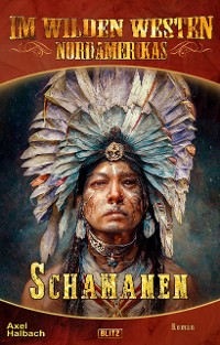 Cover Im wilden Westen Nordamerikas 20: Schamanen