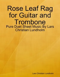 Cover Rose Leaf Rag for Guitar and Trombone - Pure Duet Sheet Music By Lars Christian Lundholm