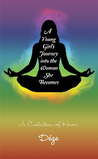 Cover A Young Girl's Journey into the Woman She Becomes